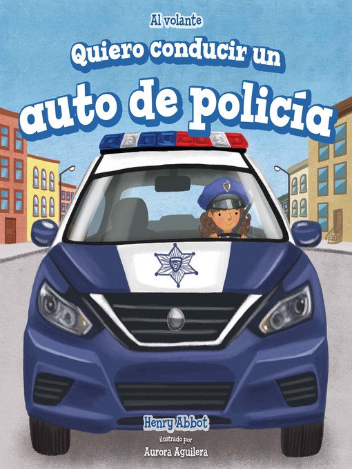 Title details for Quiero conducir un auto de policía (I Want to Drive a Police Car) by Henry Abbot - Wait list